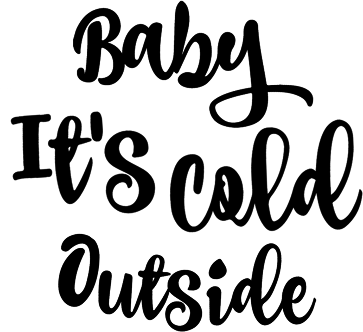 Baby Its Cold Outside Calligraphy