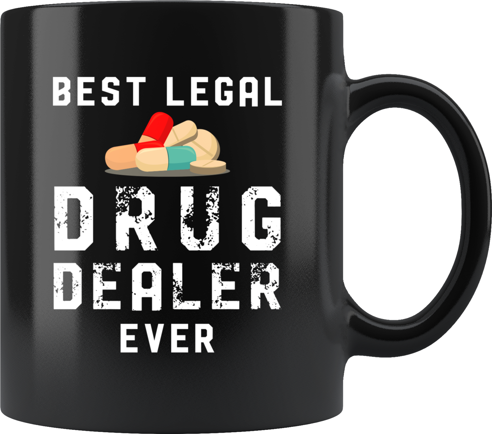 Best Legal Drug Dealer Ever Mug