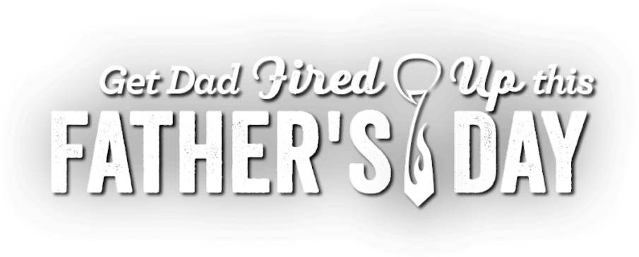 Fathers Day Get Dad Fired Up Graphic