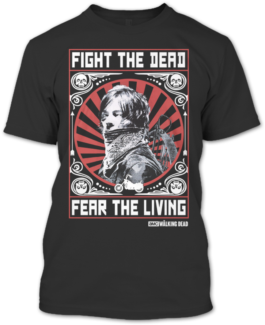 Fight The Dead Fear The Living T Shirt