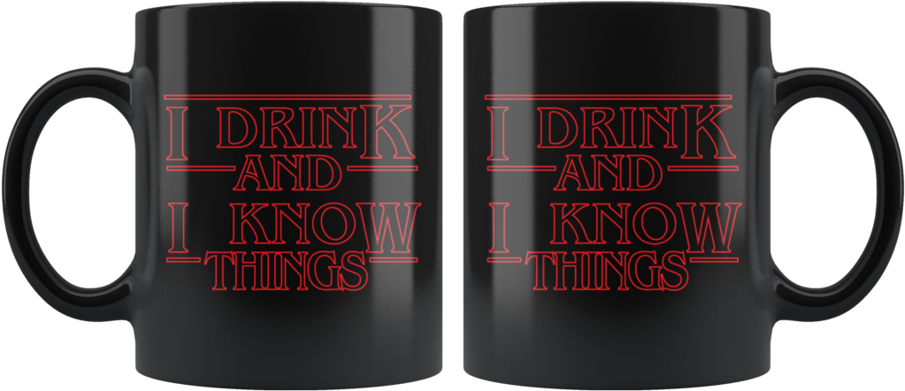 I Drinkand I Know Things Mug