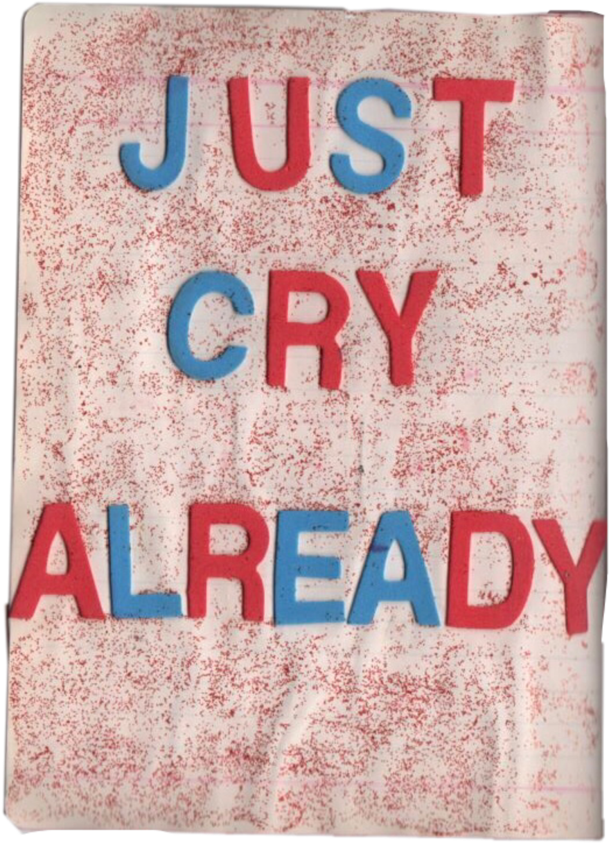 Just Cry Already Quote Art