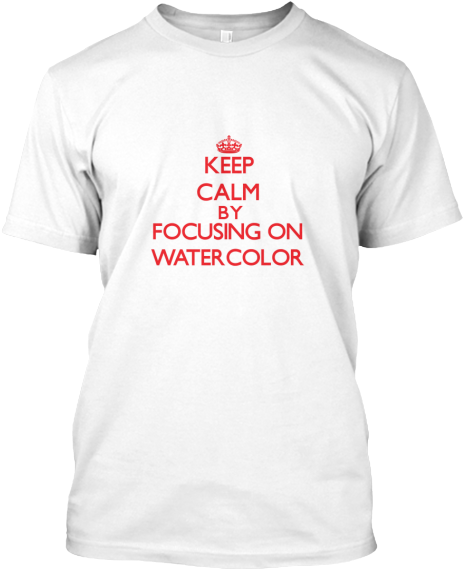 Keep Calm Watercolor Focus T Shirt
