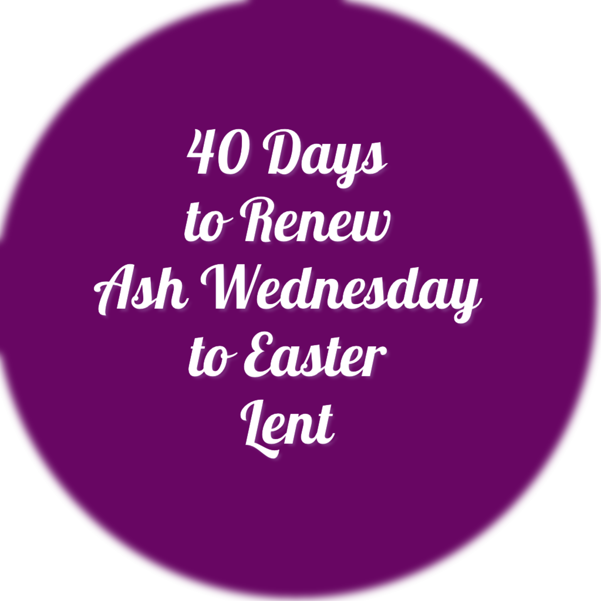 Lent Season Ash Wednesdayto Easter