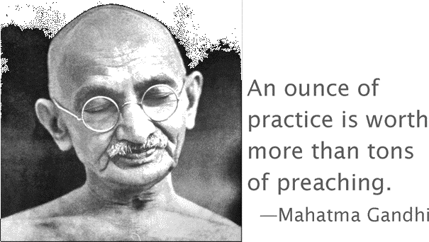Mahatma Gandhi Practice Preaching Quote