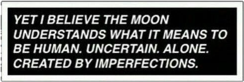 Moon Understanding Humanity Quote