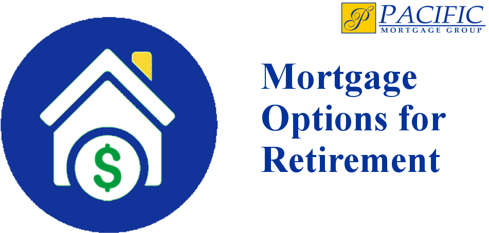 Mortgage Optionsfor Retirement