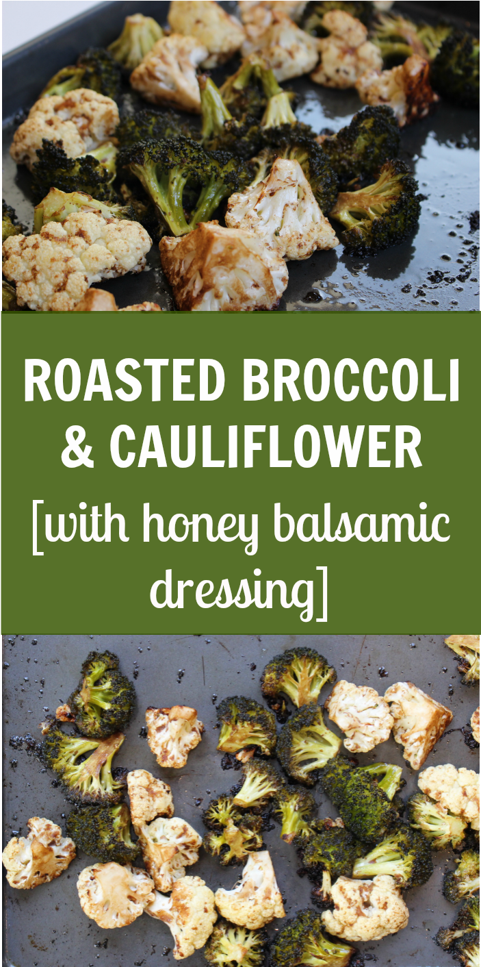 Roasted Broccoli Cauliflower Honey Balsamic Dressing