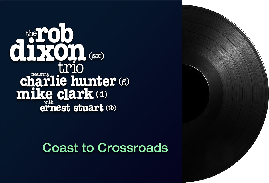 Rob Dixon Trio Coastto Crossroads Album Cover