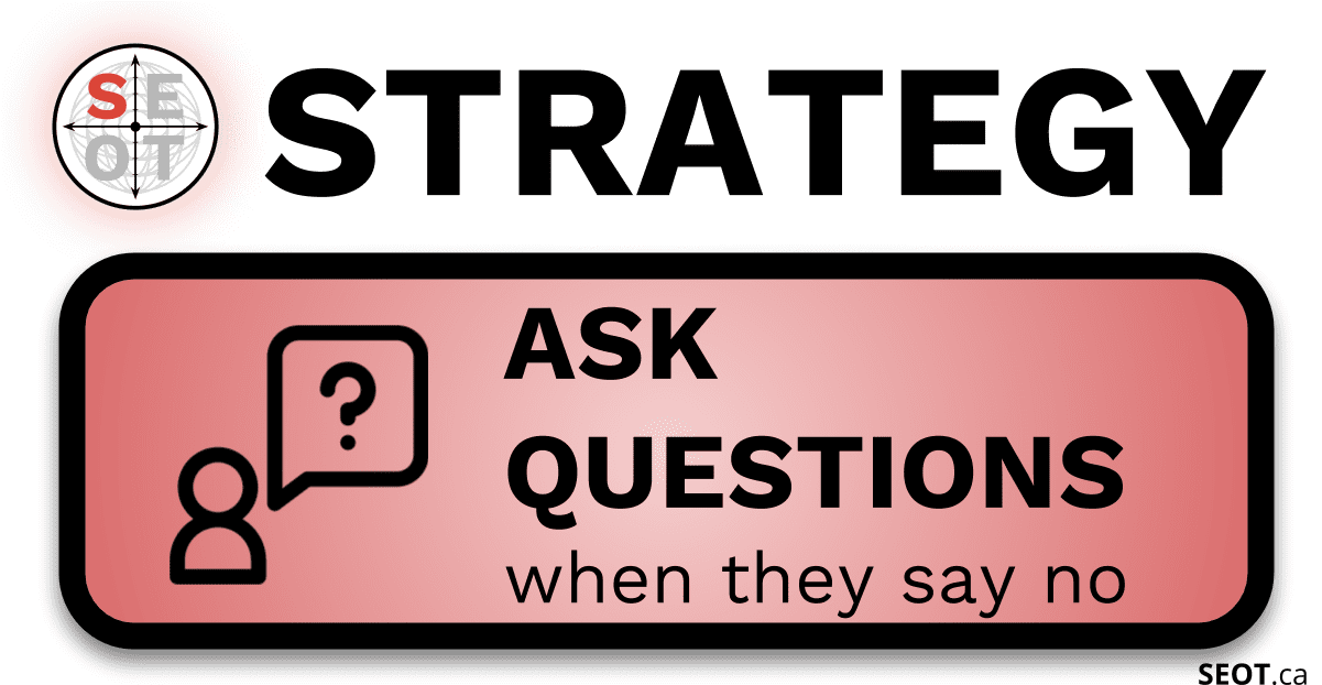 Strategy Ask Questions When They Say No