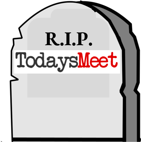 Todays Meet R I P Tombstone