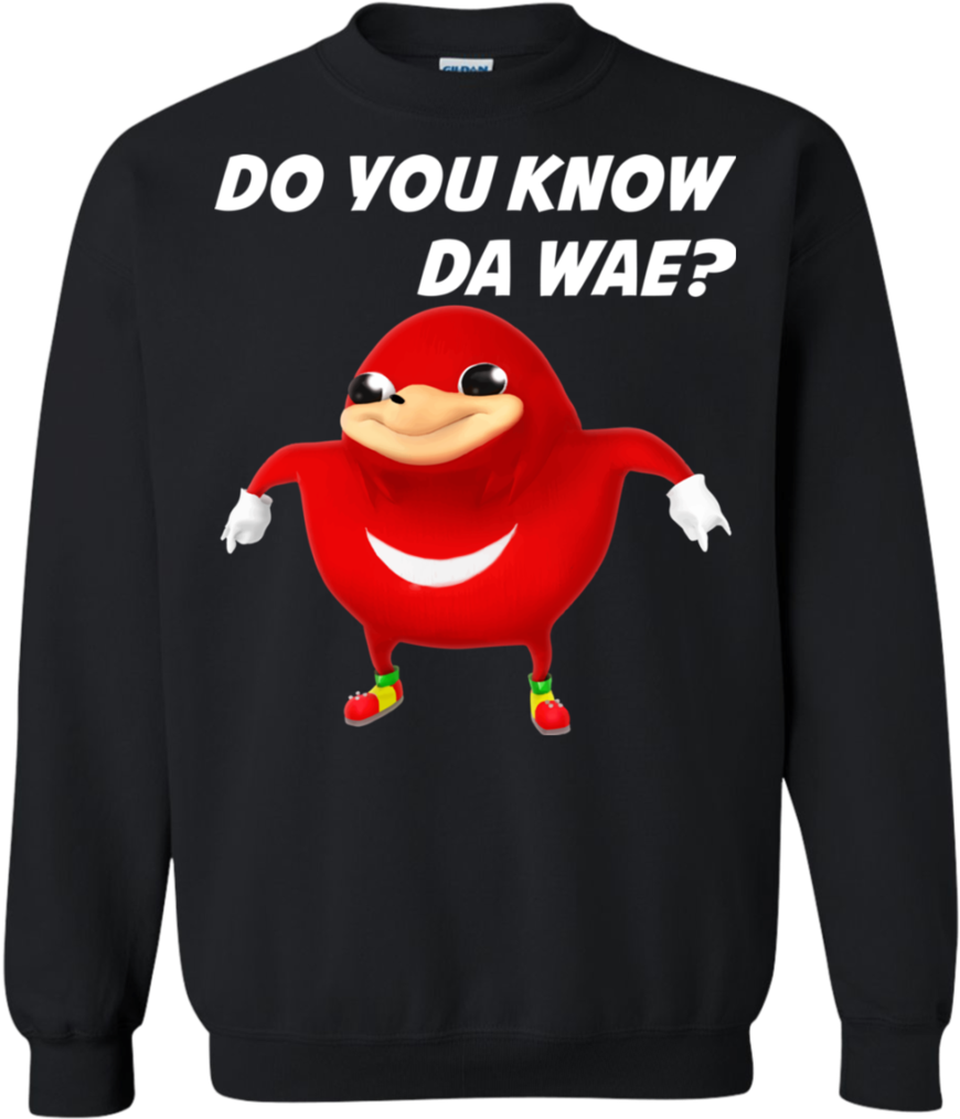 Ugandan Knuckles Sweatshirt Do You Know Da Wae