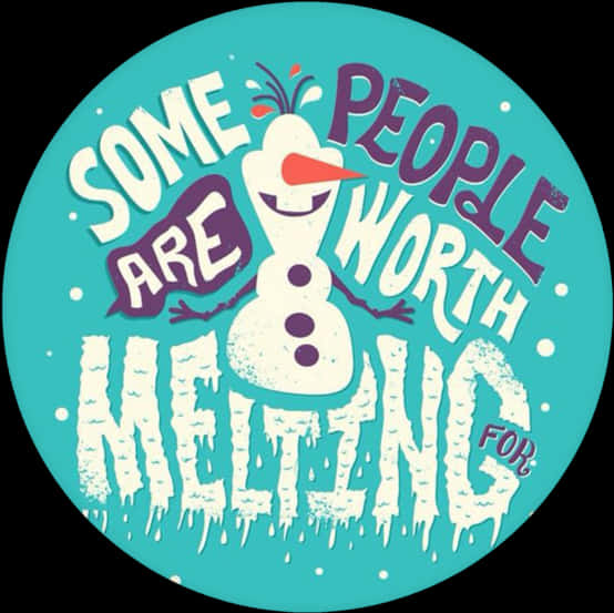 Frozen Some People Are Worth Melting For Quote PNG image