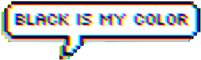 Glitch Art Black Is My Color Text PNG image