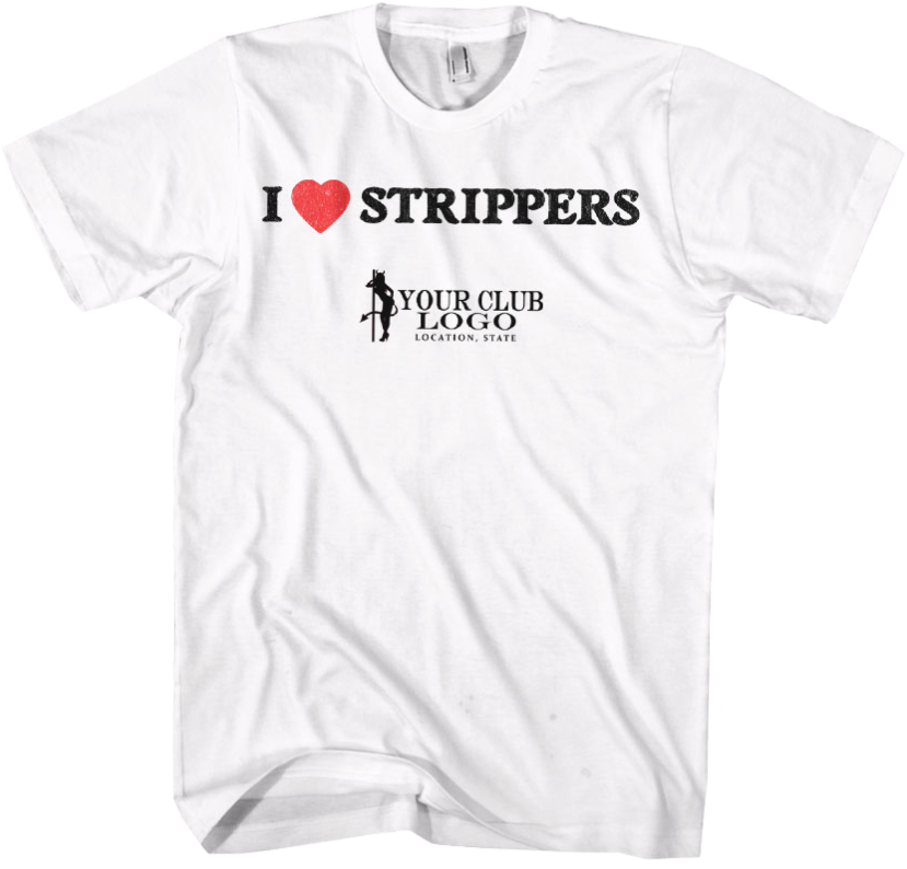 I Love Strippers Club Promo T Shirt PNG image