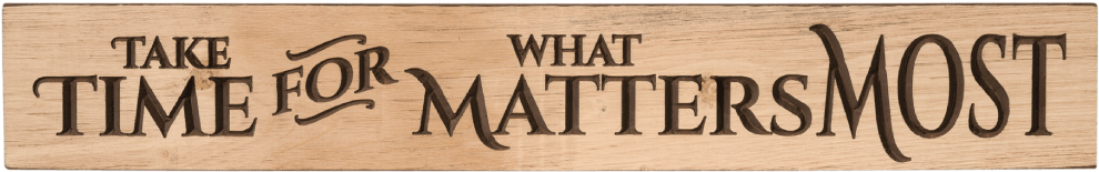 Inspirational Wooden Sign Take Time For What Matters Most PNG image