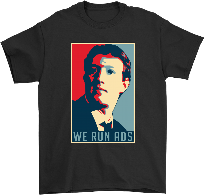 Mark Zuckerberg We Run Ads Tshirt PNG image