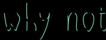 Neon Why Not Text PNG image