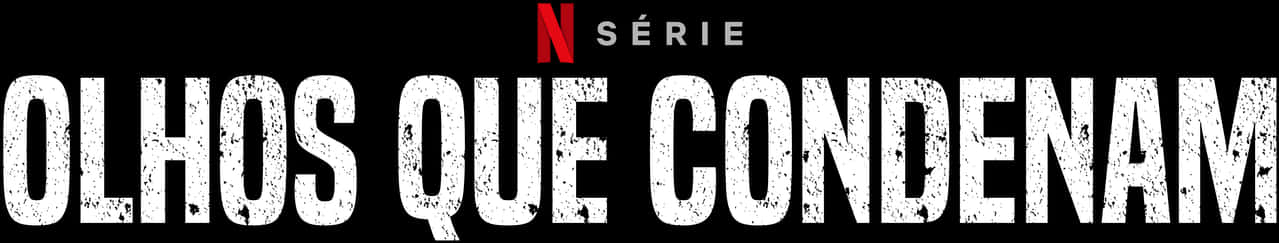 Netflix Series Olhos Que Condenam Title PNG image