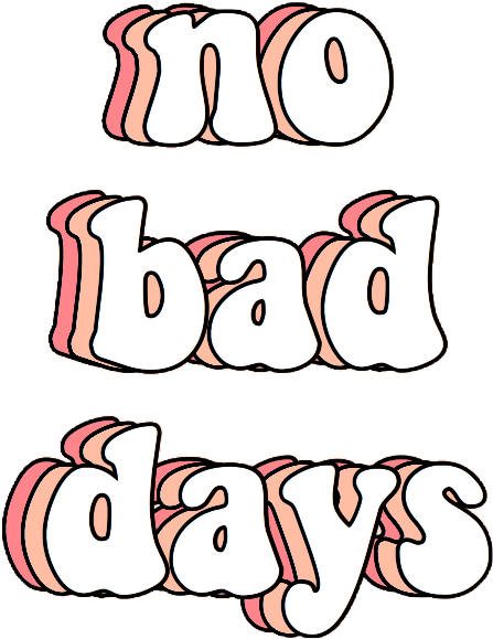 No Bad Days Positive Quote PNG image