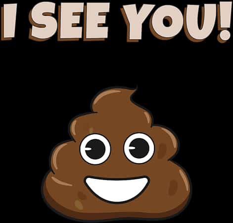 Poop_ Emoji_ I_ See_ You PNG image