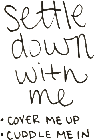 Settle Down With Me Handwritten Quote PNG image