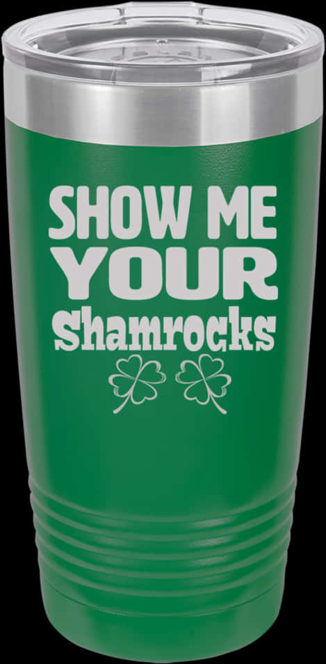 Show Me Your Shamrocks Tumbler PNG image