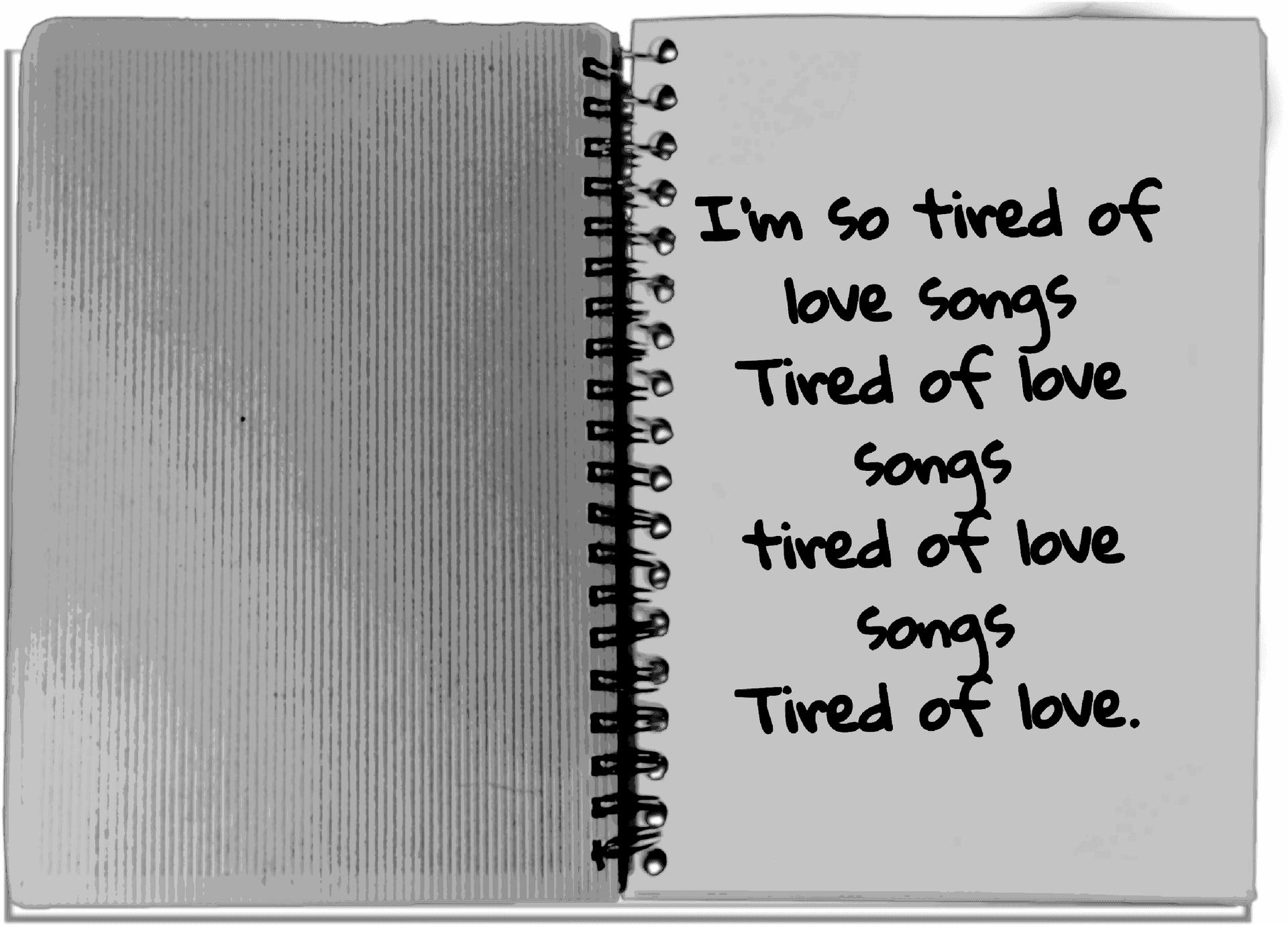 Tiredof Love Songs Notebook PNG image