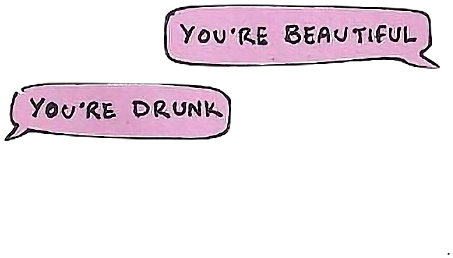 Youre Beautiful Youre Drunk Conversation Bubbles PNG image