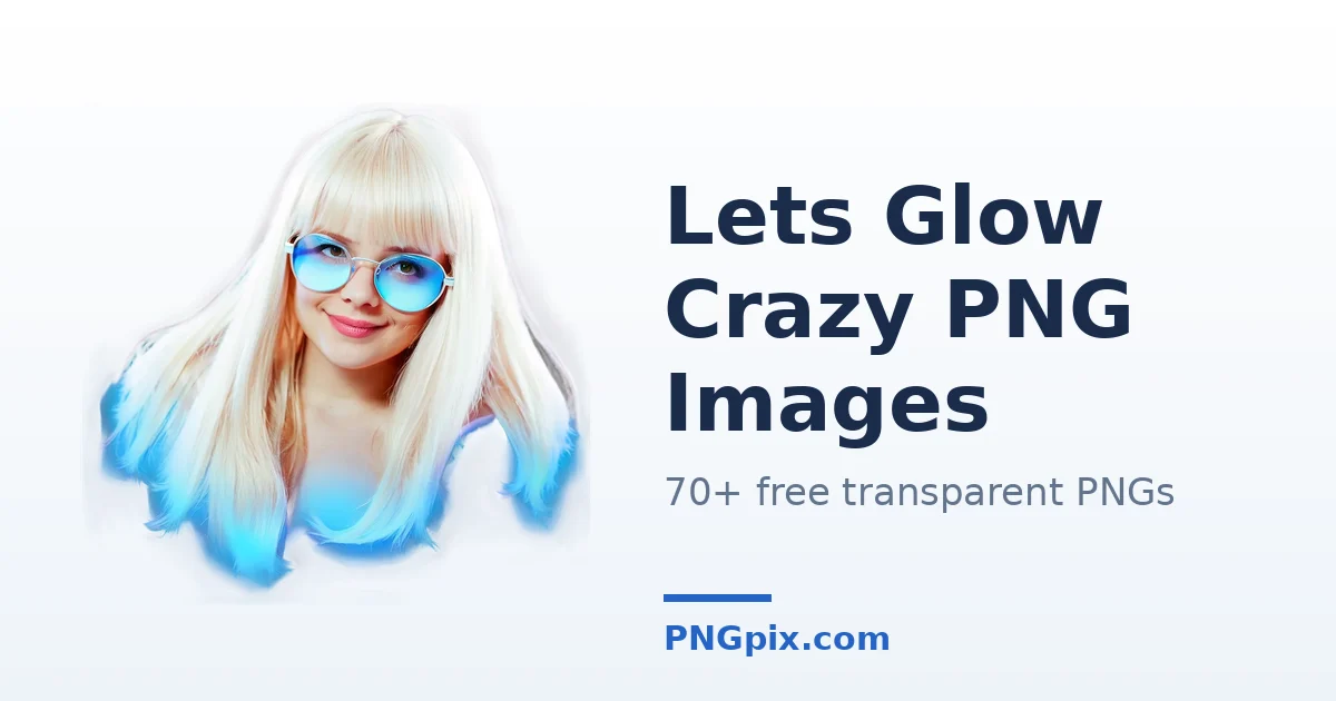 Lets Glow Crazy PNG images