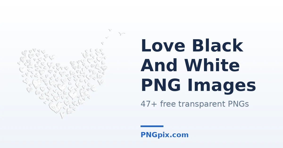 Love Black And White PNG images