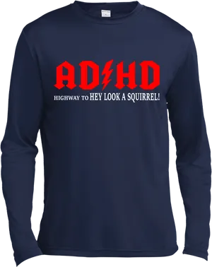 A D H D Humor Long Sleeve Shirt PNG image