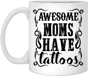 Awesome Moms Have Tattoos Mug PNG image