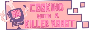 Cooking With A Killer Robot Banner PNG image