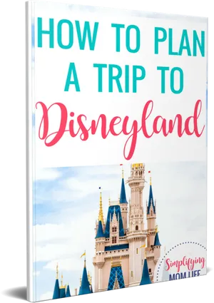 Disneyland Trip Planning Guide Cover PNG image