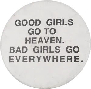Good Girls Heaven Bad Girls Everywhere Button PNG image