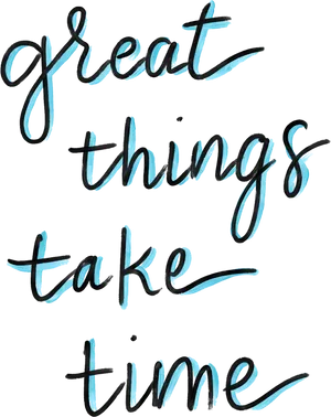 Great Things Take Time Inspirational Quote PNG image