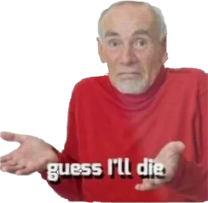 Guess Ill Die Meme Man PNG image