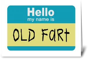 Hello My Name Is Old Fart Name Tag PNG image