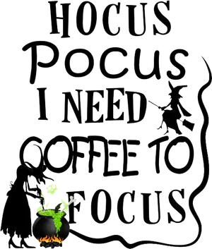 Hocus Pocus Coffee To Focus PNG image