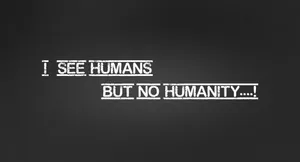 Humans No Humanity Quote PNG image