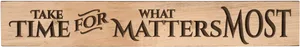 Inspirational Wooden Sign Take Time For What Matters Most PNG image