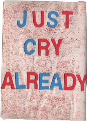 Just Cry Already Quote Art PNG image