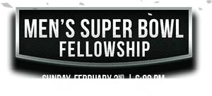 Mens Super Bowl Fellowship Event Sign PNG image