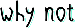 Neon Why Not Text PNG image