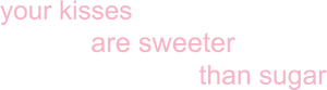 Sweet Kisses Quote PNG image