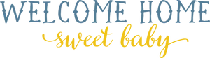Welcome Home Sweet Baby Calligraphy PNG image